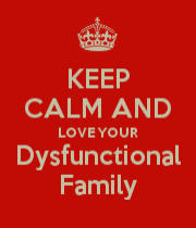 keep-calm-and-love-your-dysfunctional-family-4