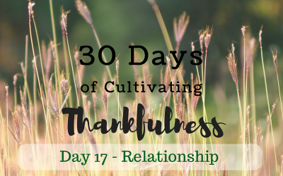 30 Days of Cultivating Thankfulness Day 17 – Relationship