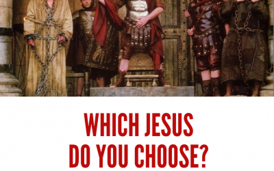 Holy Week – Good Friday – Which Jesus Do You Choose?
