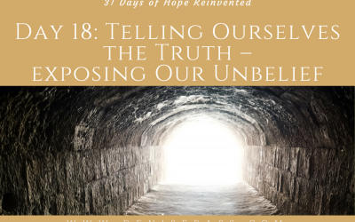 Telling ourselves the truth – Exposing Our Unbelief