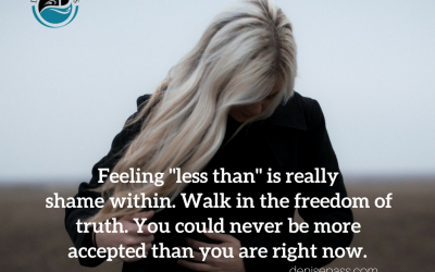 Overcoming Shame When You Feel Less Than – part 2