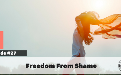 BW#27 – Freedom from Shame