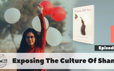 BW#28 – Exposing and Overcoming the Culture of Shame