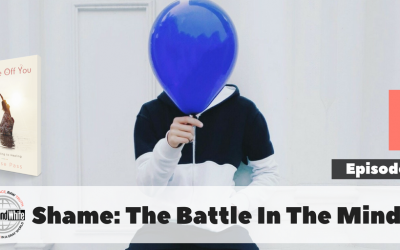 BW#30 – Shame and the Battle of the Mind