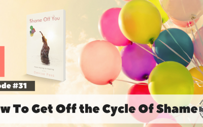 BW#31 – Choosing a Shame Off You Life