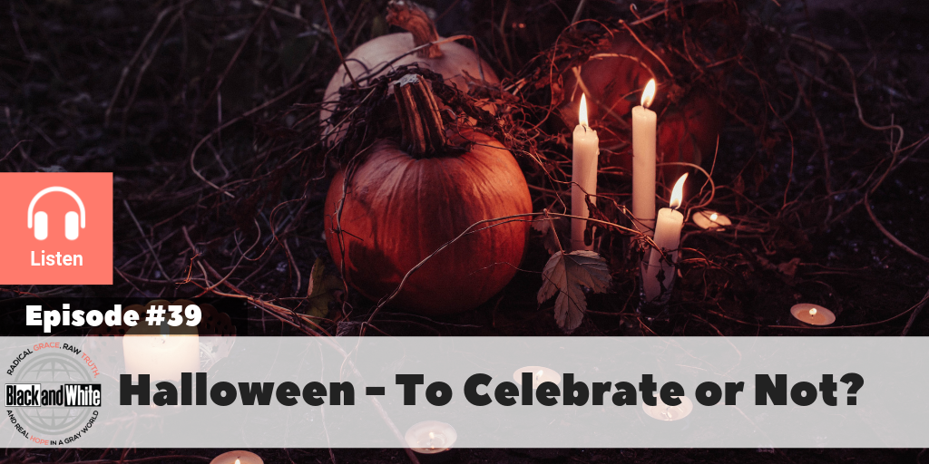 BW#39 Halloween – To Celebrate or Not?