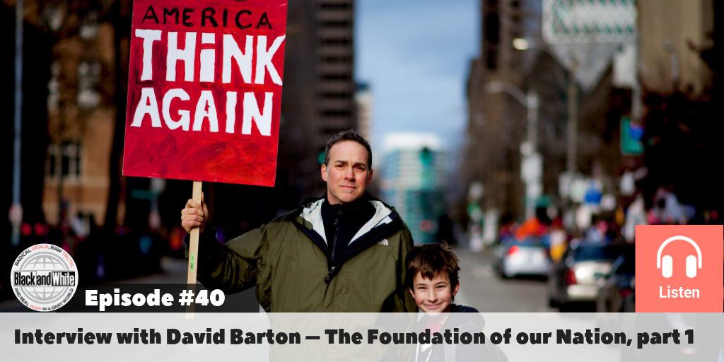 BW#40 David Barton – The Foundation of our Nation, part 1