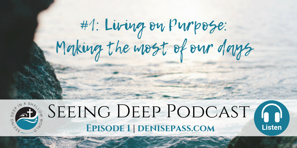 SD#1: Living on Purpose: Making the Most of Our Days