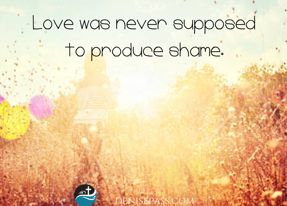 Love was never supposed to produce shame