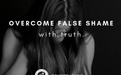Overcome False Shame With Truth