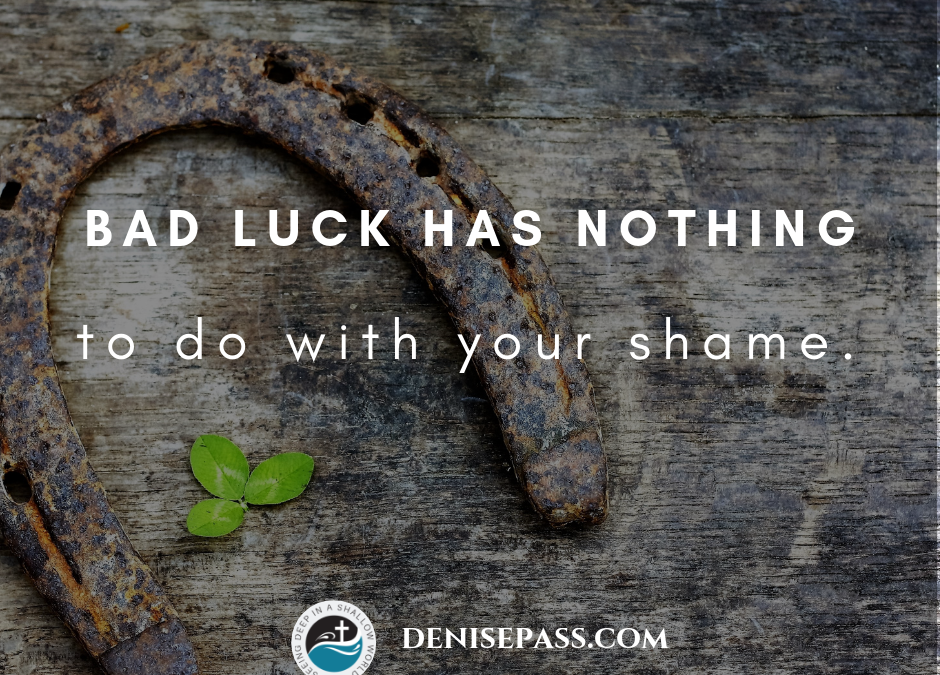 Bad luck’s shame: Releasing the Stuff of Life That is not Our Fault