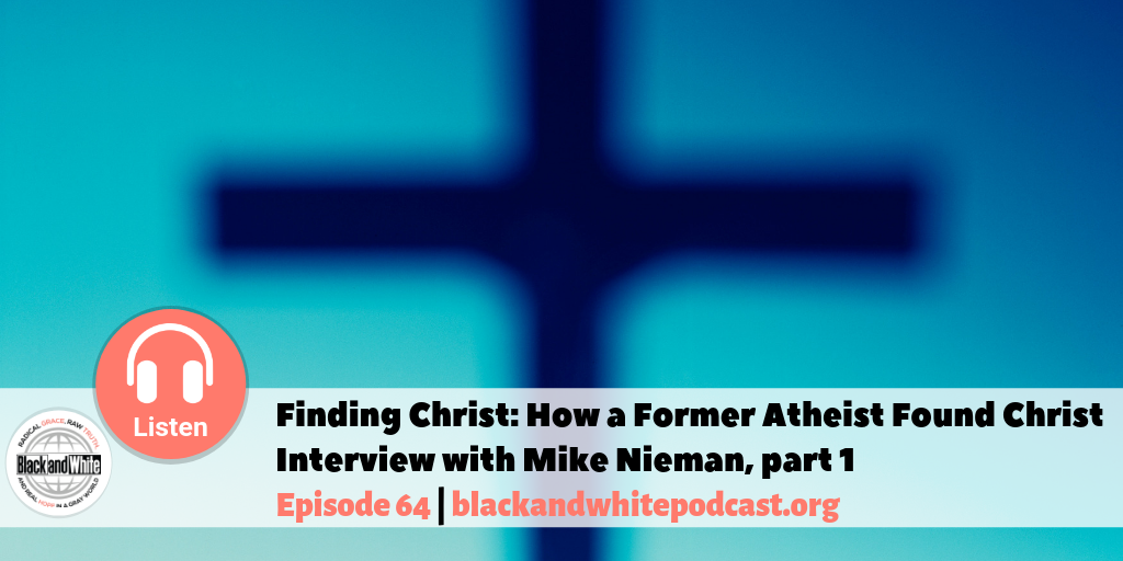 BW#64 Finding Christ – Interview with Mike Nieman, part 1