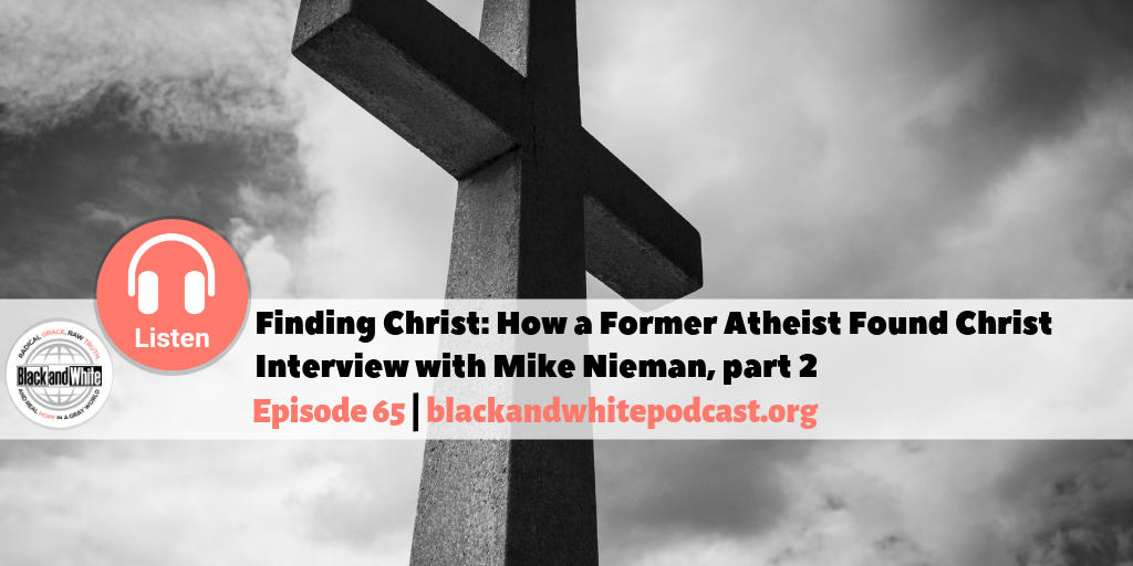BW#65 Finding Christ – Interview with Mike Nieman, part 2