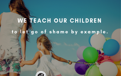A Momma’s Gift to Her Children: Teaching Her Children to Let Go of Shame