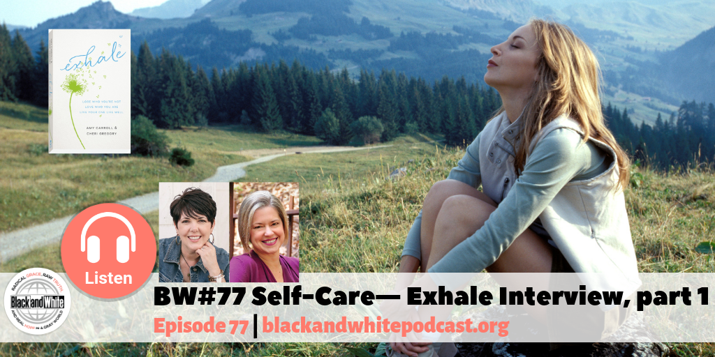 BW#77 Self-Care: Exhale Interview, part 1