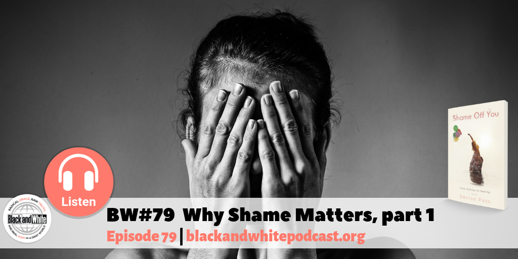 BW#79 Why Shame Matters part 1
