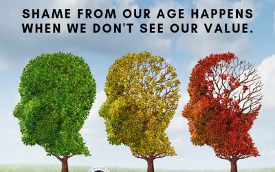 Releasing Shame and Finding Value in Our Age