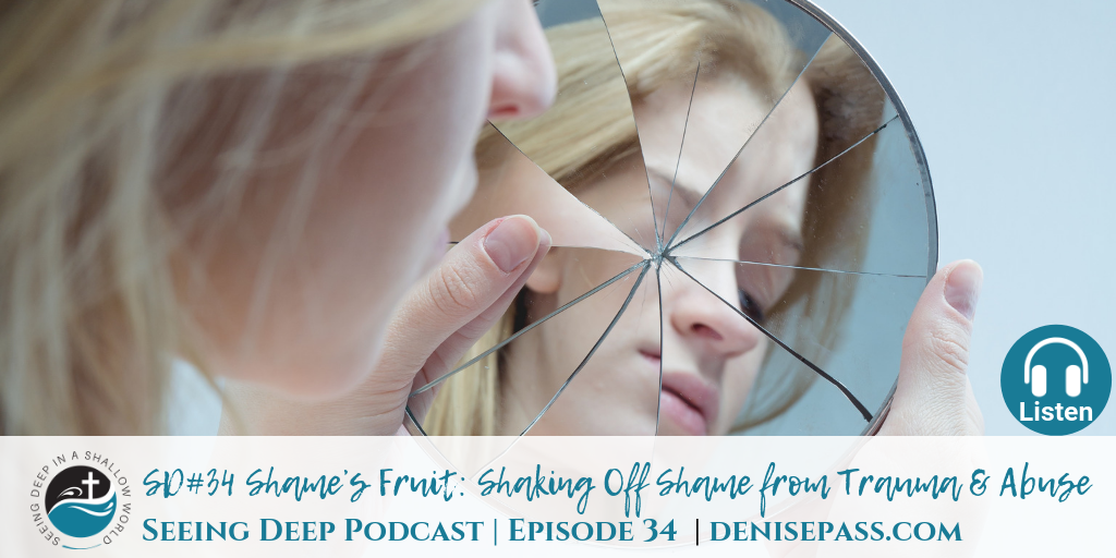 SD#34 Shame’s Fruit: Shaking Off Shame from Trauma and Abuse