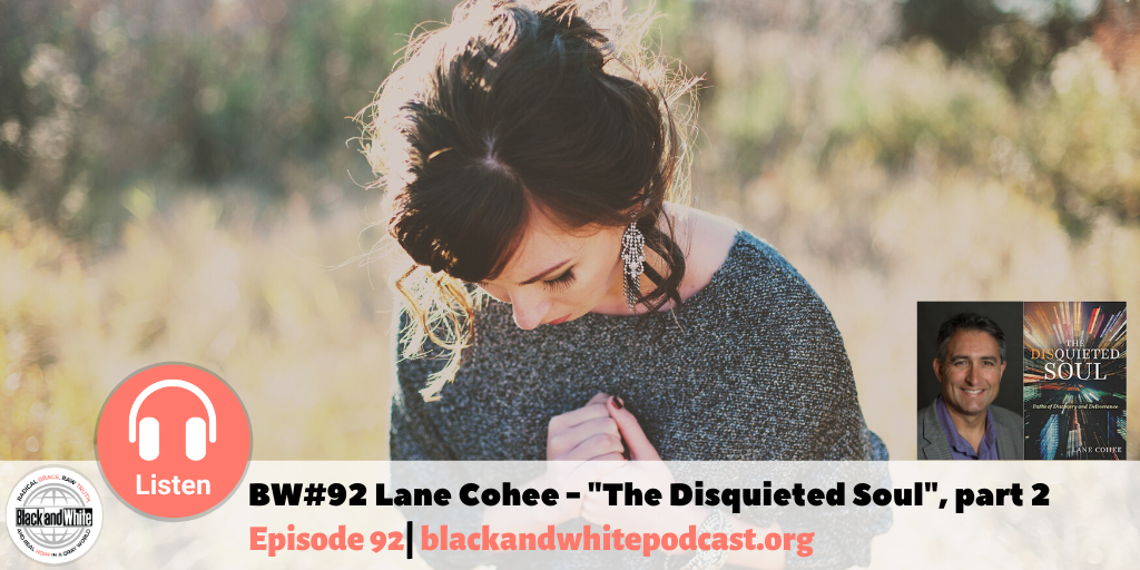 BW#92 Lane Cohee – “The Disquieted Soul”, part 2
