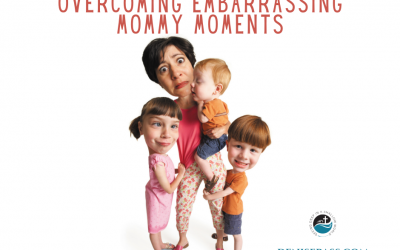 Overcoming Embarrassing Mommy Moments