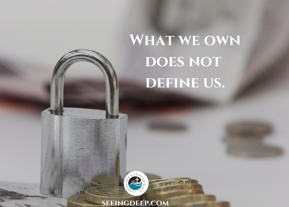 What we own does not define us