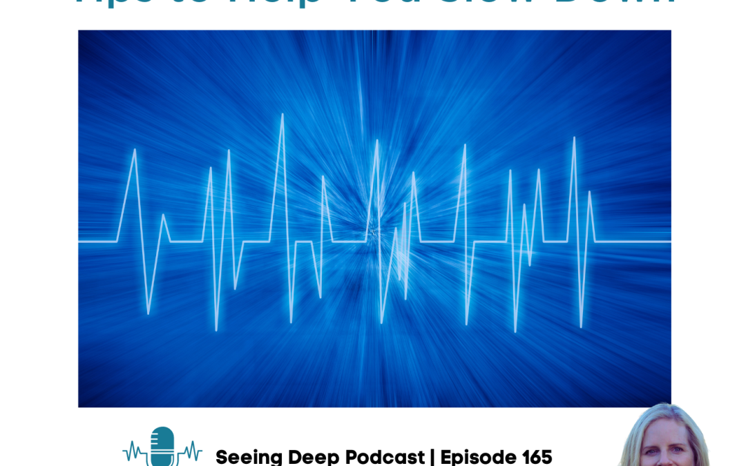 SD #165 Finding Your Rhythm: Tips to Help You Slow Down