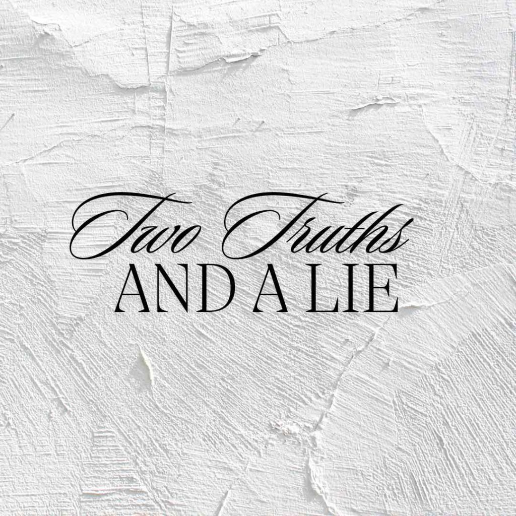 Two truths and a lie