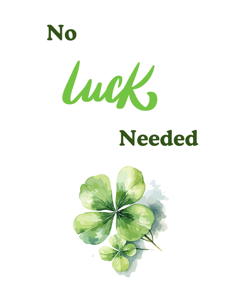 No Luck Needed