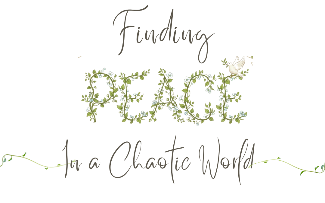 Finding Peace in a Chaotic World