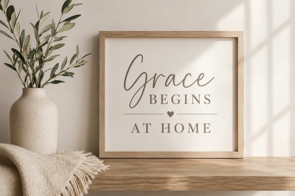 Grace begins at home