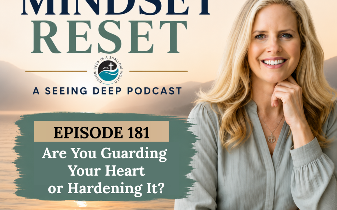 SD#181: Are You Guarding Your Heart—or Hardening It?